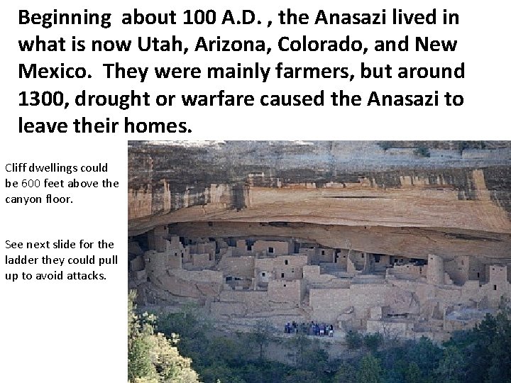 Beginning about 100 A. D. , the Anasazi lived in what is now Utah,