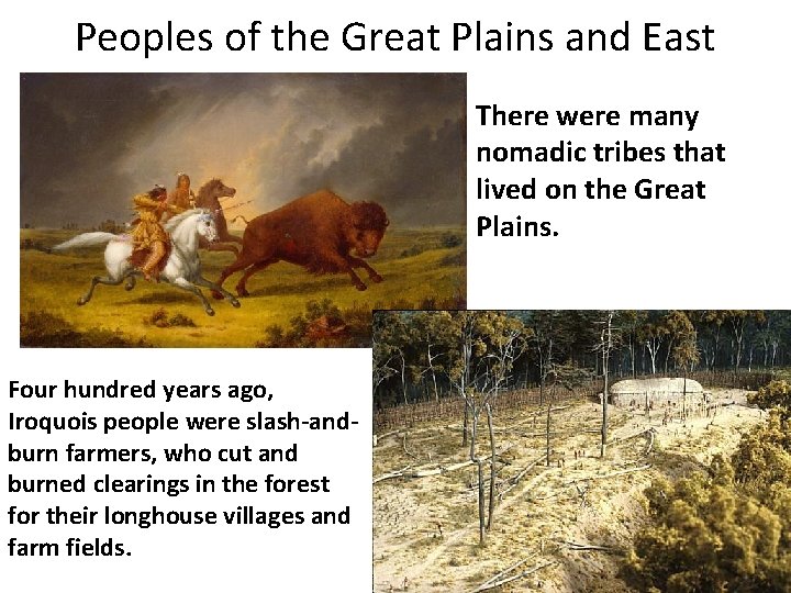 Peoples of the Great Plains and East There were many nomadic tribes that lived