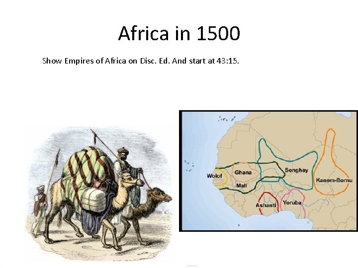 Africa in 1500 Show Empires of Africa on Disc. Ed. And start at 43: