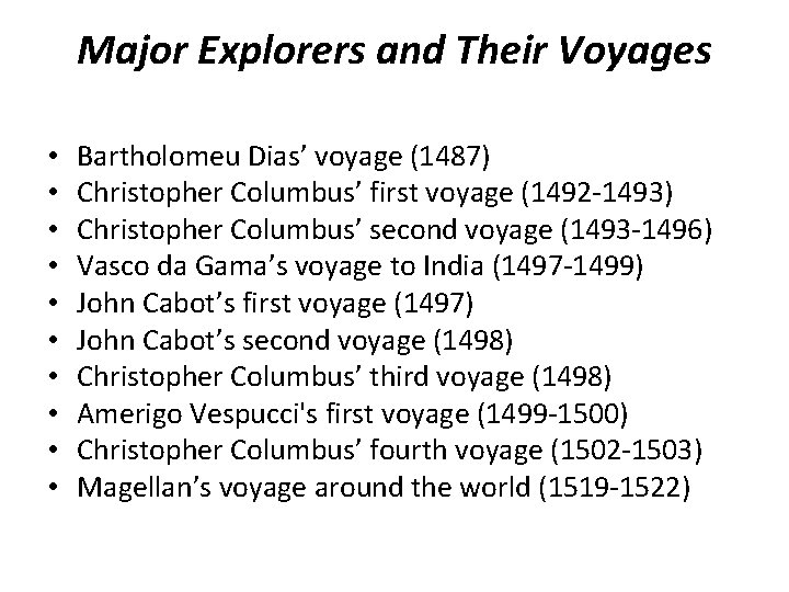 Major Explorers and Their Voyages • • • Bartholomeu Dias’ voyage (1487) Christopher Columbus’