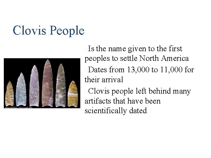 Clovis People o. Is the name given to the first peoples to settle North