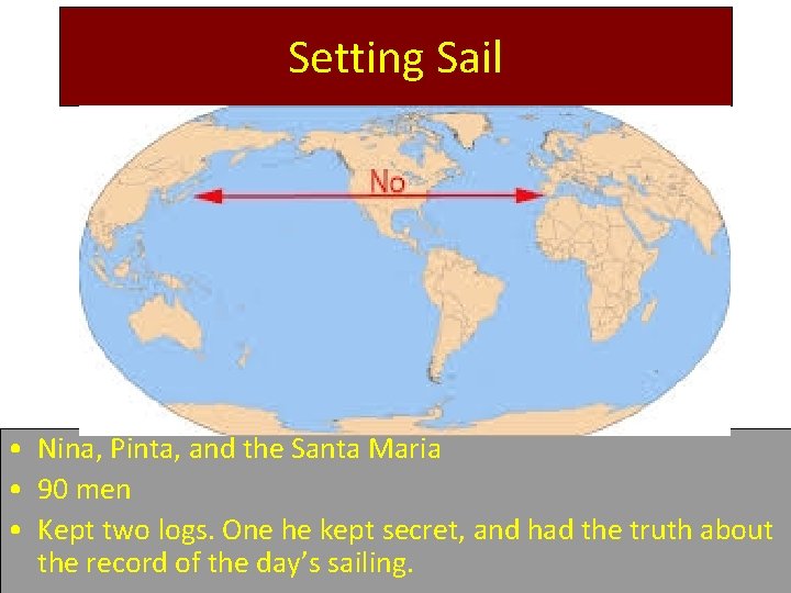 Setting Sail • Nina, Pinta, and the Santa Maria • 90 men • Kept