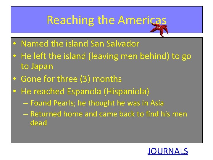 Reaching the Americas • Named the island San Salvador • He left the island