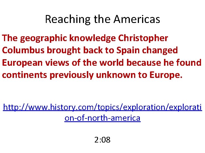 Reaching the Americas The geographic knowledge Christopher Columbus brought back to Spain changed European