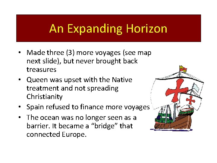 An Expanding Horizon • Made three (3) more voyages (see map next slide), but