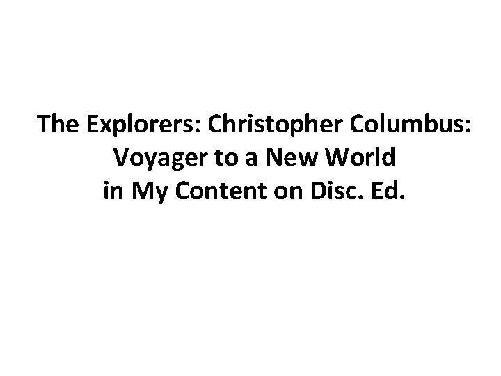 The Explorers: Christopher Columbus: Voyager to a New World in My Content on Disc.
