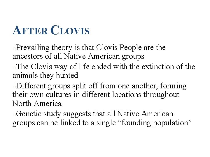 AFTER CLOVIS o. Prevailing theory is that Clovis People are the ancestors of all