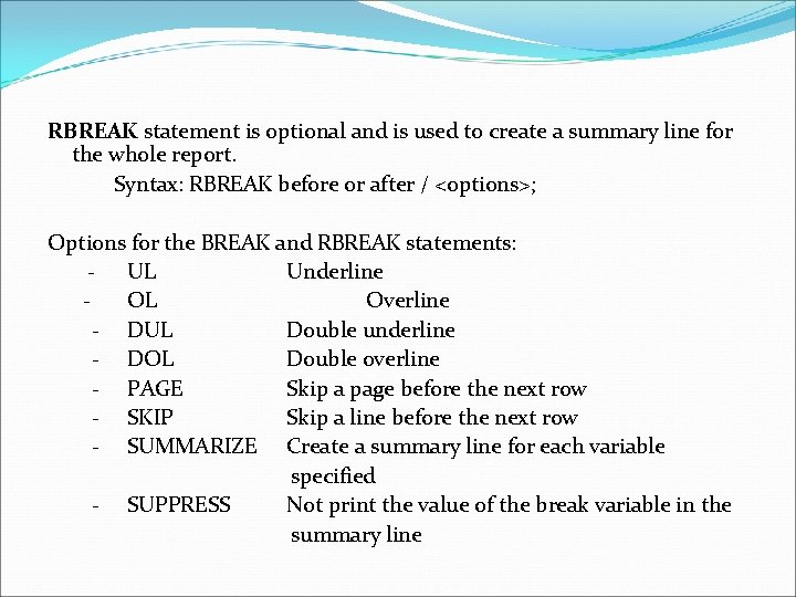 RBREAK statement is optional and is used to create a summary line for the