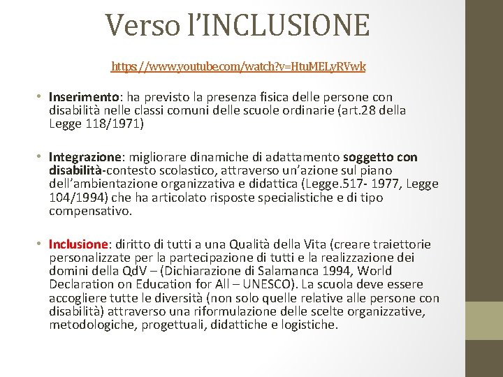 Verso l’INCLUSIONE https: //www. youtube. com/watch? v=Htu. MELy. RVwk • Inserimento: ha previsto la
