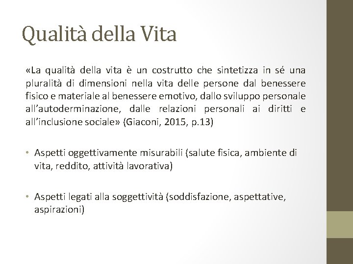 Qualità della Vita «La qualità della vita è un costrutto che sintetizza in sé
