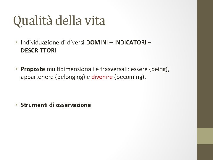 Qualità della vita • Individuazione di diversi DOMINI – INDICATORI – DESCRITTORI • Proposte