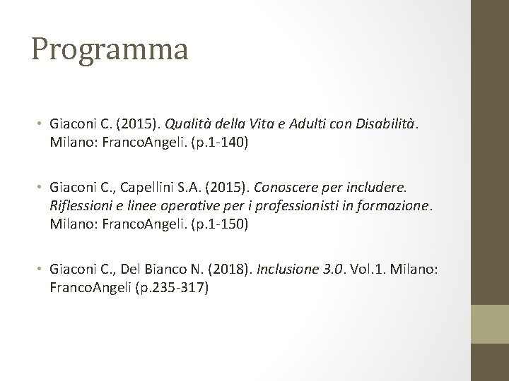 Programma • Giaconi C. (2015). Qualità della Vita e Adulti con Disabilità. Milano: Franco.