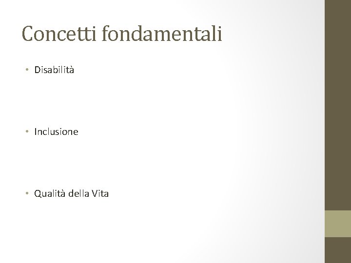 Concetti fondamentali • Disabilità • Inclusione • Qualità della Vita 