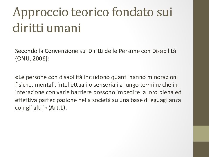 Approccio teorico fondato sui diritti umani Secondo la Convenzione sui Diritti delle Persone con