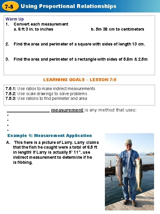 7 -5 Using Proportional Relationships Warm Up 1. Convert each measurement a. 6 ft