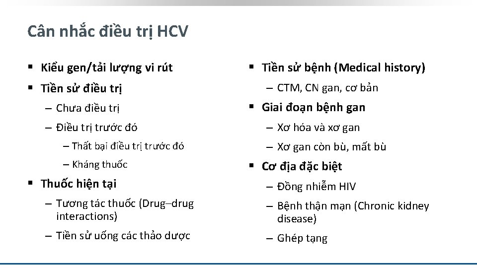 Cân nhắc điều trị HCV § Kiểu gen/tải lượng vi rút § Tiền sử