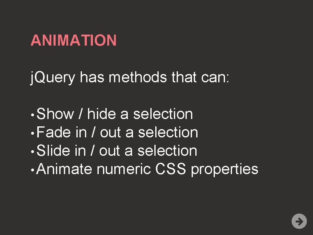 ANIMATION j. Query has methods that can: • Show / hide a selection •