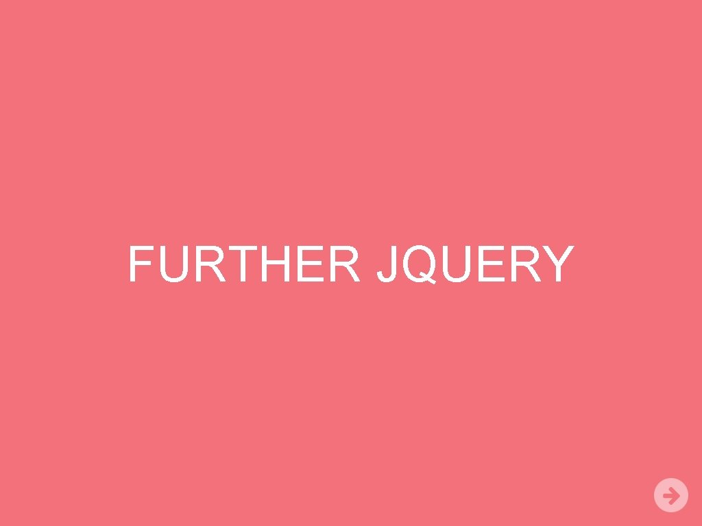 FURTHER JQUERY 