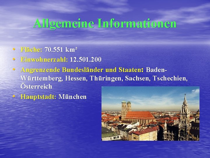 Allgemeine Informationen • • Fläche: 70. 551 km² Einwohnerzahl: 12. 501. 200 Angrenzende Bundesländer