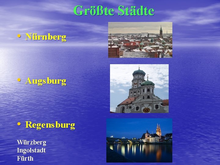 Größte Städte • Nürnberg • Augsburg • Regensburg Würzberg Ingolstadt Fürth 