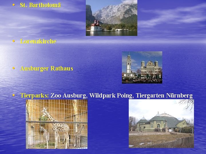  • St. Bartholomä • Lorenzkirche • Ausburger Rathaus • Tierparks: Zoo Ausburg, Wildpark