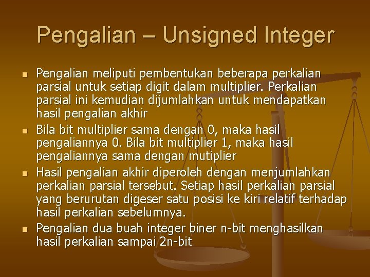 Pengalian – Unsigned Integer n n Pengalian meliputi pembentukan beberapa perkalian parsial untuk setiap