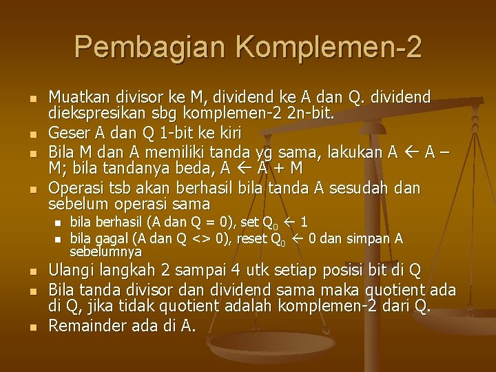 Pembagian Komplemen-2 n n Muatkan divisor ke M, dividend ke A dan Q. dividend