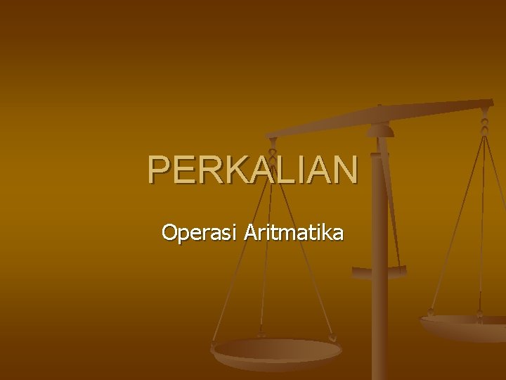 PERKALIAN Operasi Aritmatika 