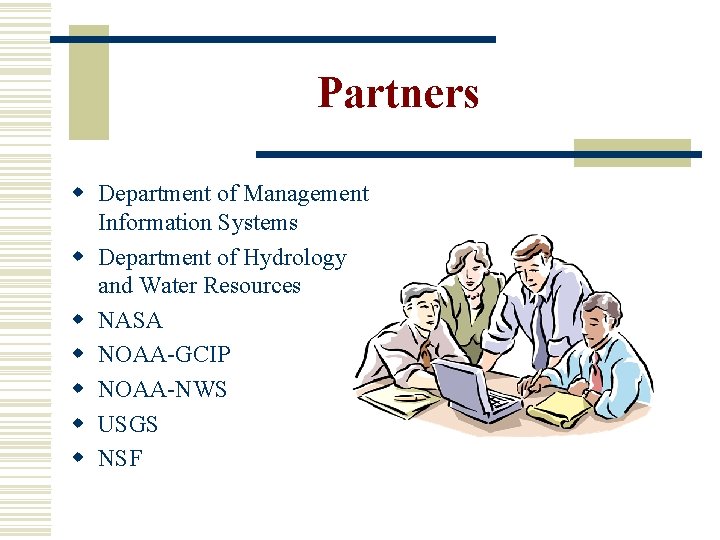 Partners w Department of Management Information Systems w Department of Hydrology and Water Resources