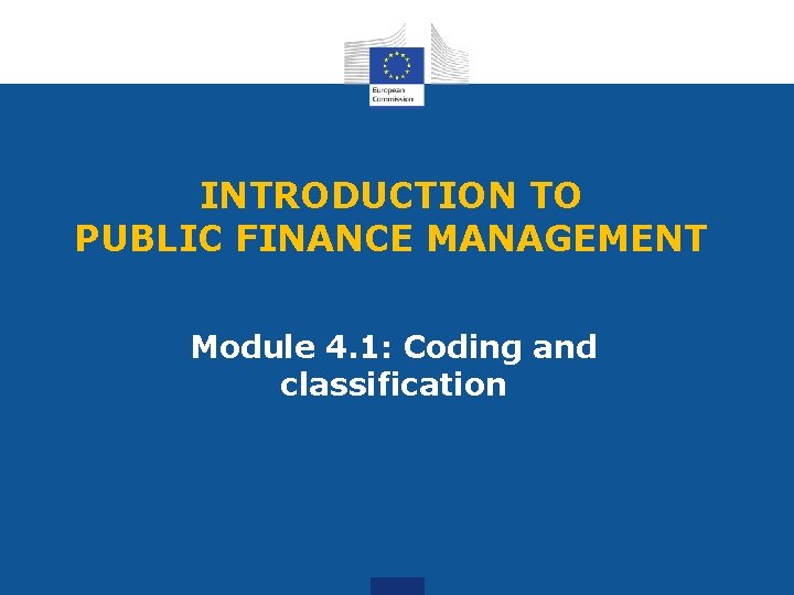 INTRODUCTION TO PUBLIC FINANCE MANAGEMENT Module 4. 1: Coding and classification 