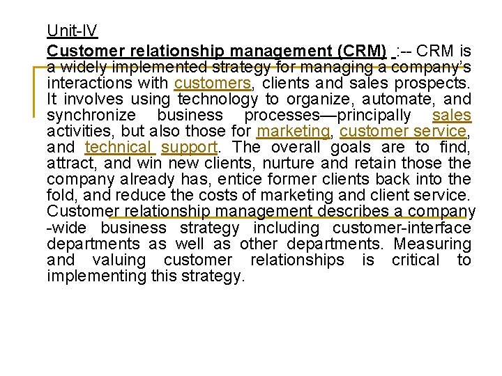 Unit-IV Customer relationship management (CRM) : -- CRM is a widely implemented strategy for