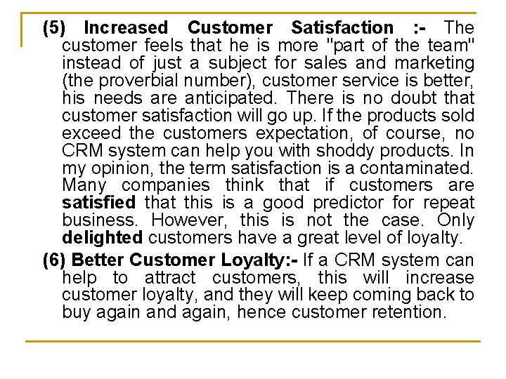 (5) Increased Customer Satisfaction : - The customer feels that he is more "part