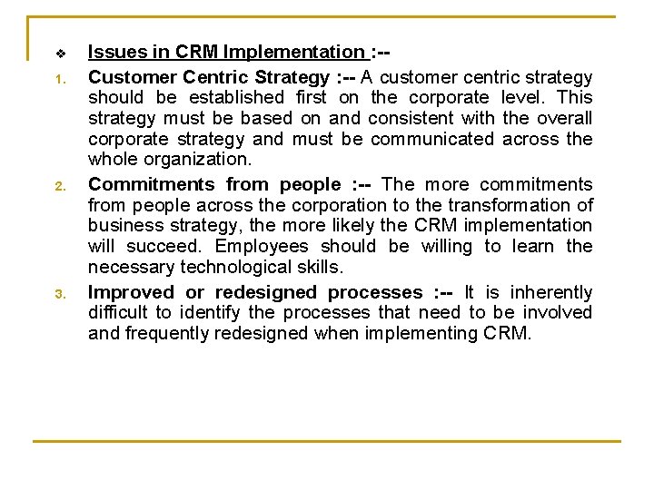 v 1. 2. 3. Issues in CRM Implementation : -Customer Centric Strategy : --