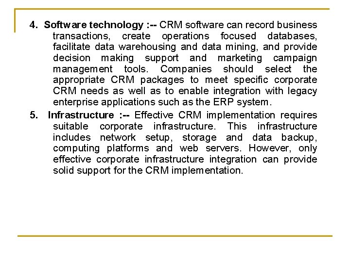 4. Software technology : -- CRM software can record business transactions, create operations focused