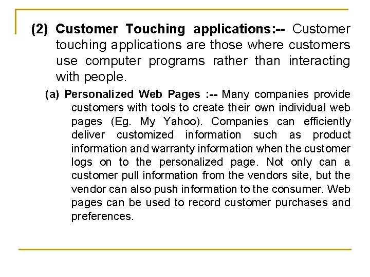 (2) Customer Touching applications: -- Customer touching applications are those where customers use computer