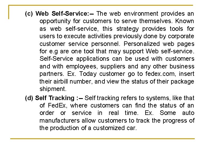 (c) Web Self-Service: -- The web environment provides an opportunity for customers to serve