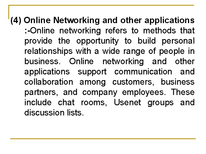 (4) Online Networking and other applications : -Online networking refers to methods that provide