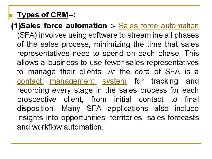 Types of CRM--: (1)Sales force automation : - Sales force automation (SFA) involves using