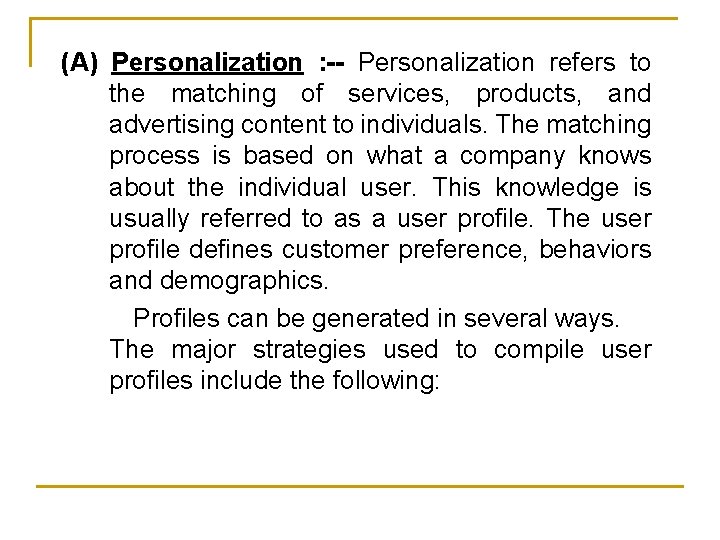 (A) Personalization : -- Personalization refers to the matching of services, products, and advertising