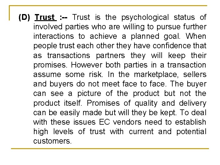 (D) Trust : -- Trust is the psychological status of involved parties who are