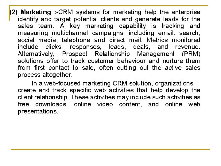 (2) Marketing : -CRM systems for marketing help the enterprise identify and target potential