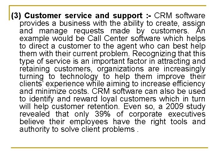 (3) Customer service and support : - CRM software provides a business with the