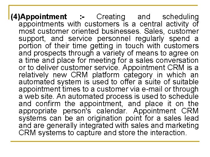 (4)Appointment : Creating and scheduling appointments with customers is a central activity of most