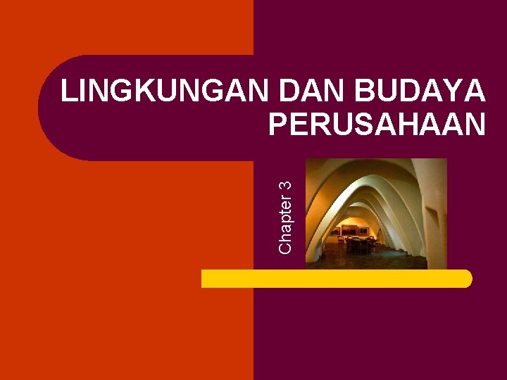 Chapter 3 LINGKUNGAN DAN BUDAYA PERUSAHAAN 