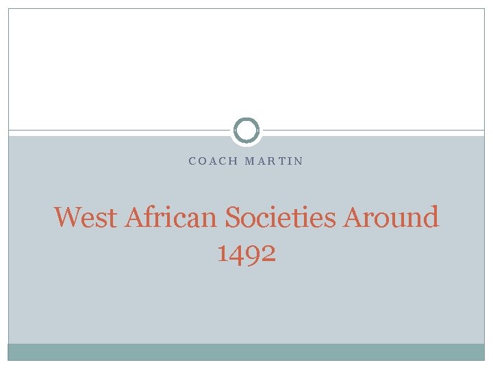 COACH MARTIN West African Societies Around 1492 