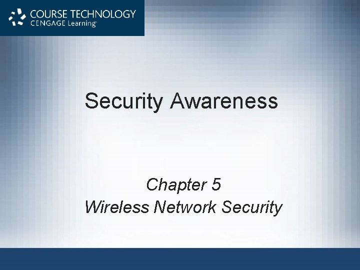 Security Awareness Chapter 5 Wireless Network Security 