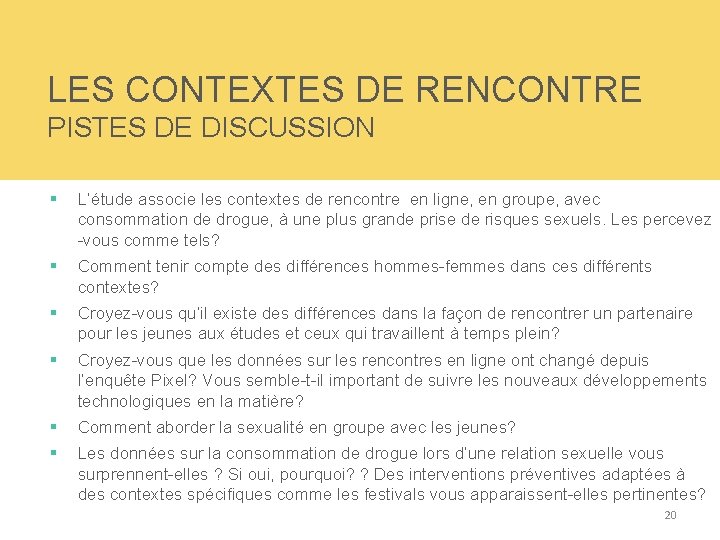 LES CONTEXTES DE RENCONTRE PISTES DE DISCUSSION § L’étude associe les contextes de rencontre