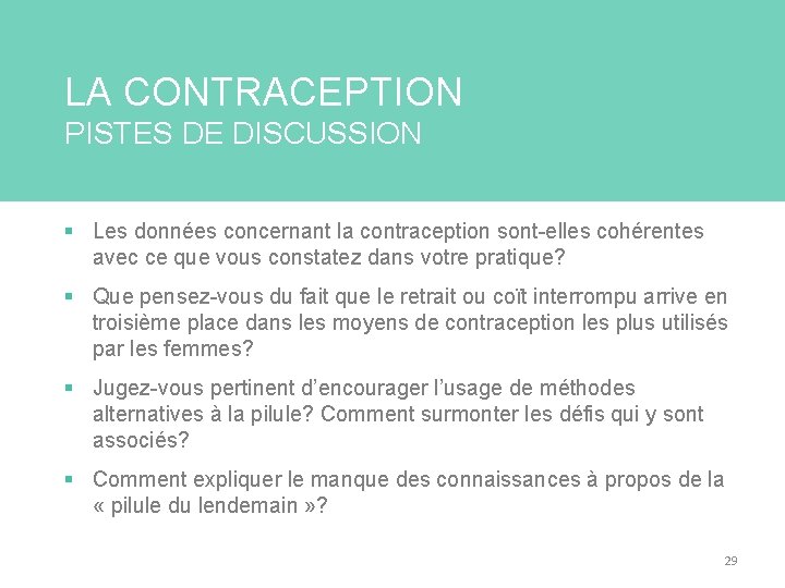 LA CONTRACEPTION PISTES DE DISCUSSION § Les données concernant la contraception sont-elles cohérentes avec