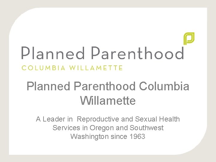 Planned Parenthood Columbia Willamette A Leader in Reproductive and Sexual Health Services in Oregon
