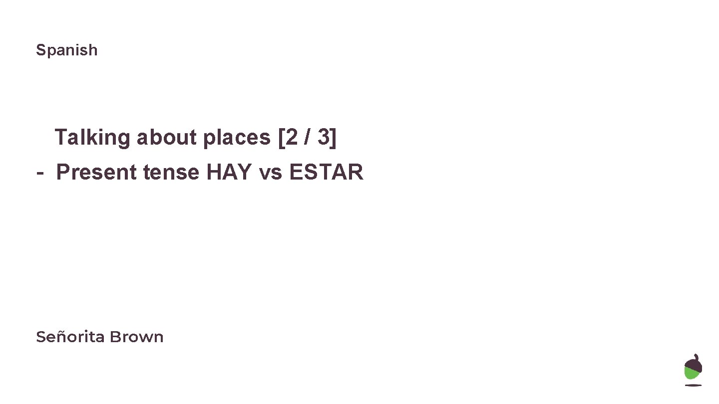 Spanish Talking about places [2 / 3] - Present tense HAY vs ESTAR Señorita